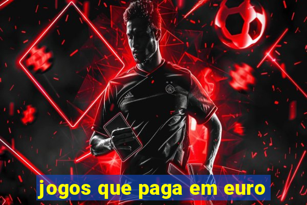 jogos que paga em euro